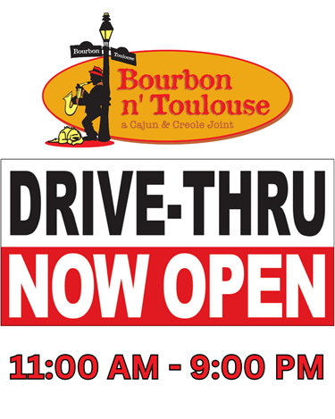 Drive Thru at Bourbon n' Toulouse now open.